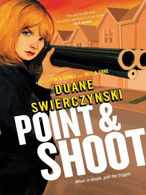 Title details for Point and Shoot by Duane Swierczynski - Available